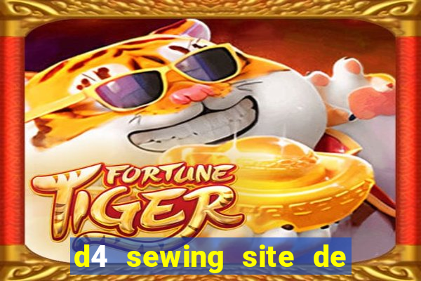 d4 sewing site de relacionamento login entrar